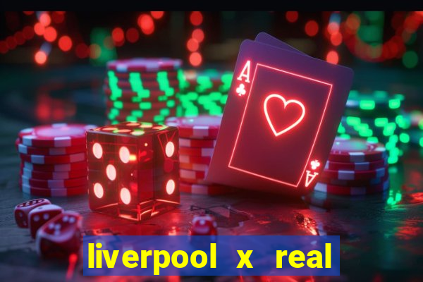 liverpool x real madrid futemax